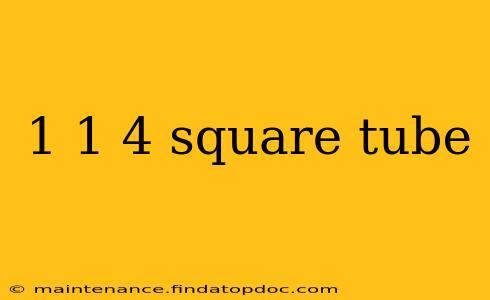 1 1 4 square tube