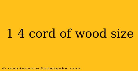 1 4 cord of wood size