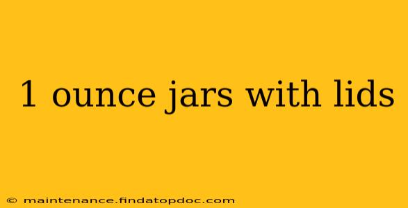 1 ounce jars with lids