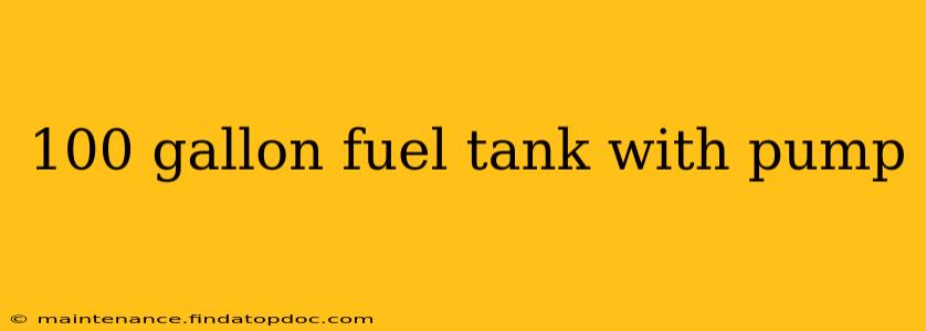 100 gallon fuel tank with pump
