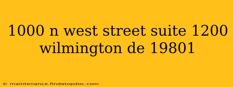 1000 n west street suite 1200 wilmington de 19801
