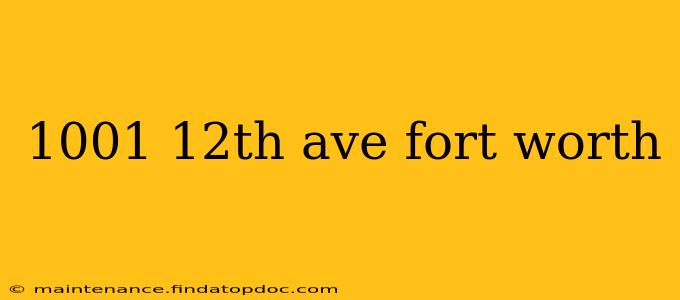 1001 12th ave fort worth