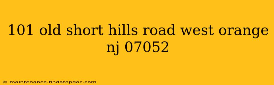 101 old short hills road west orange nj 07052