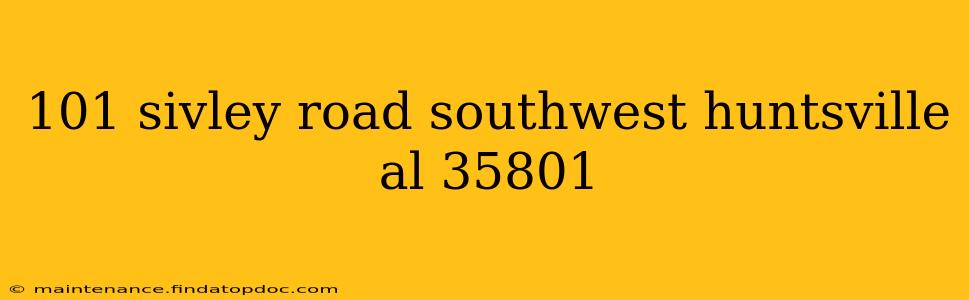 101 sivley road southwest huntsville al 35801