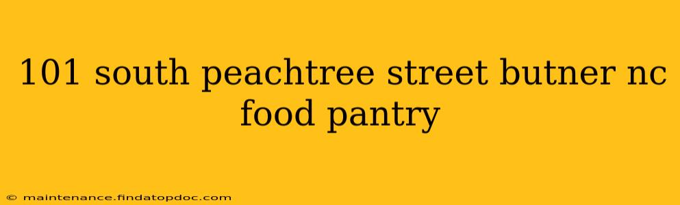 101 south peachtree street butner nc food pantry