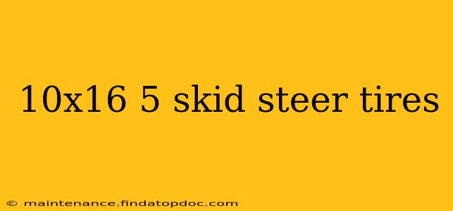 10x16 5 skid steer tires