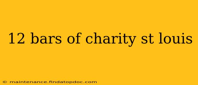 12 bars of charity st louis