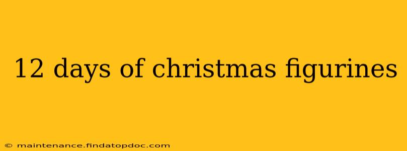 12 days of christmas figurines