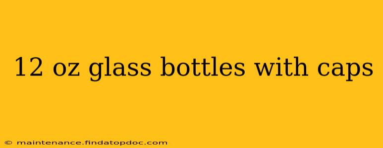 12 oz glass bottles with caps