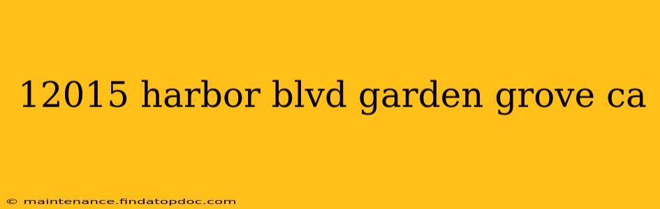 12015 harbor blvd garden grove ca