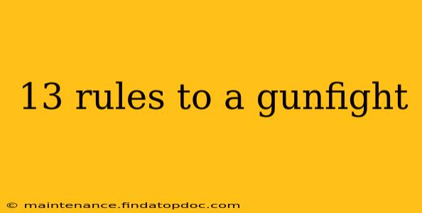 13 rules to a gunfight