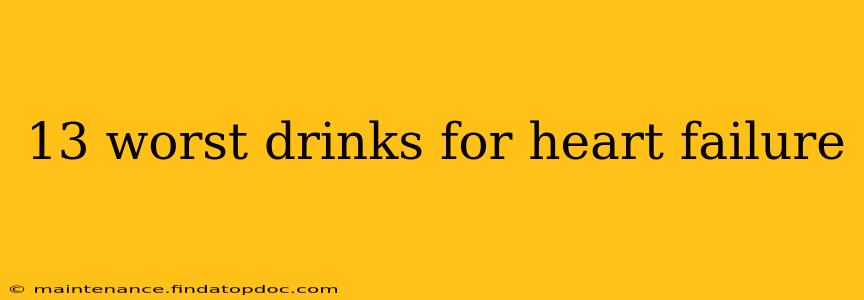 13 worst drinks for heart failure