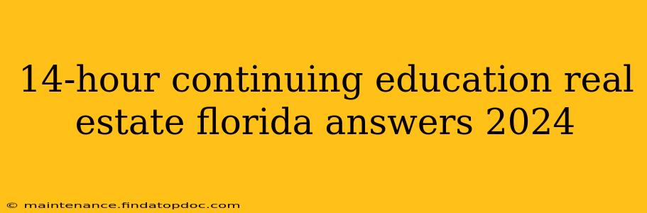 14-hour continuing education real estate florida answers 2024