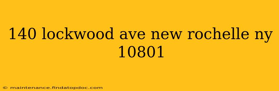 140 lockwood ave new rochelle ny 10801