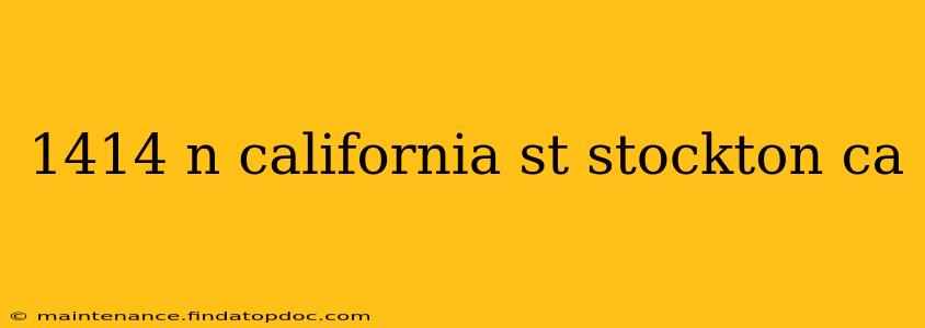 1414 n california st stockton ca