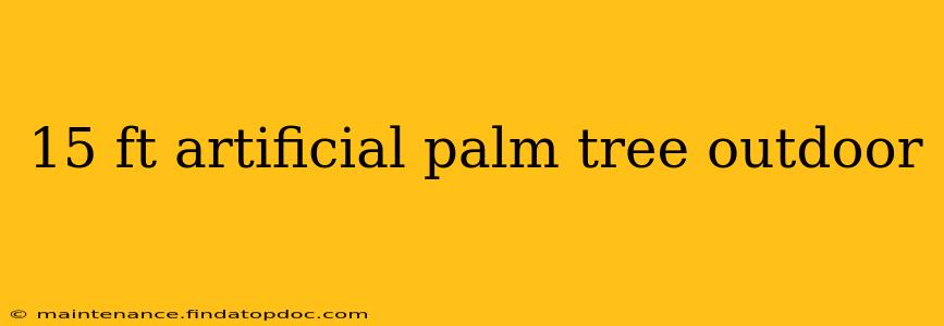 15 ft artificial palm tree outdoor