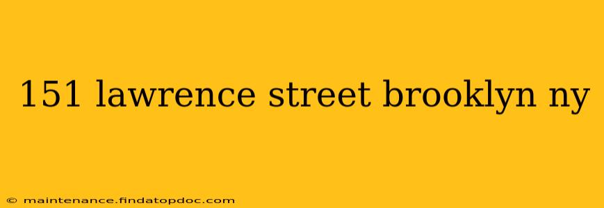 151 lawrence street brooklyn ny