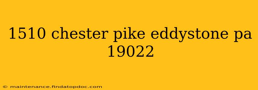 1510 chester pike eddystone pa 19022