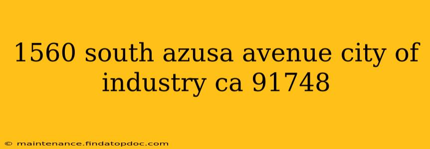1560 south azusa avenue city of industry ca 91748