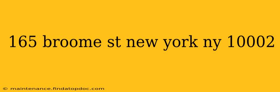 165 broome st new york ny 10002