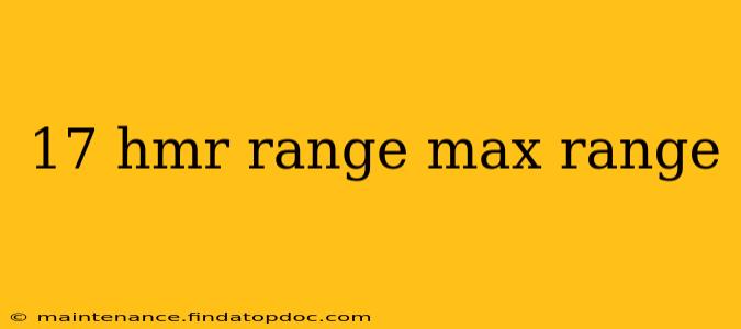 17 hmr range max range
