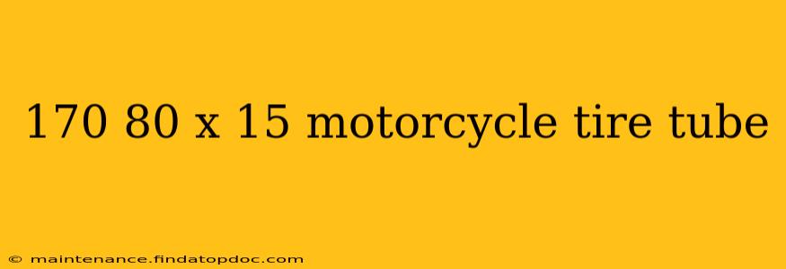170 80 x 15 motorcycle tire tube