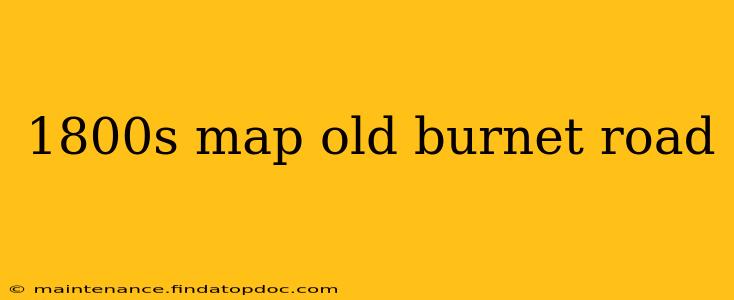 1800s map old burnet road