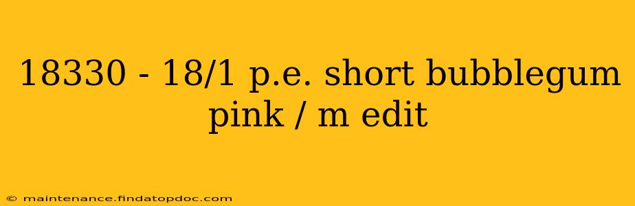 18330 - 18/1 p.e. short bubblegum pink / m edit