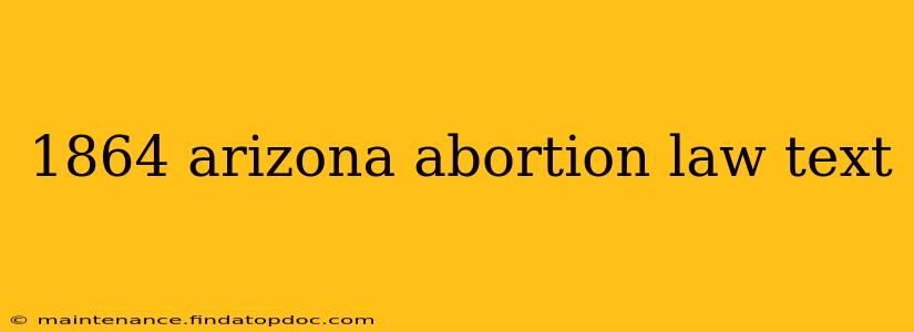 1864 arizona abortion law text
