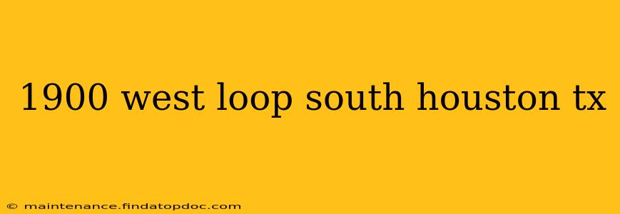 1900 west loop south houston tx