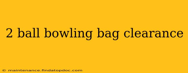 2 ball bowling bag clearance