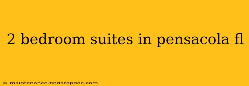 2 bedroom suites in pensacola fl