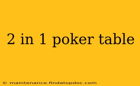 2 in 1 poker table