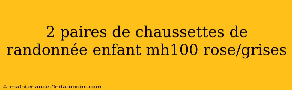 2 paires de chaussettes de randonnée enfant mh100 rose/grises