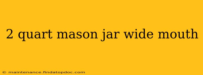 2 quart mason jar wide mouth