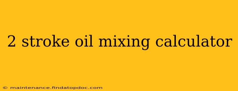 2 stroke oil mixing calculator