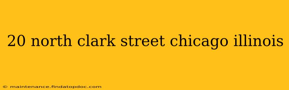 20 north clark street chicago illinois