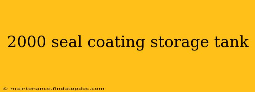 2000 seal coating storage tank