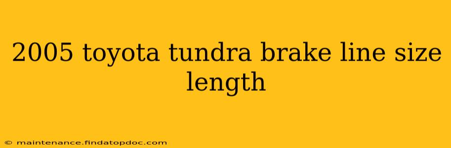 2005 toyota tundra brake line size length
