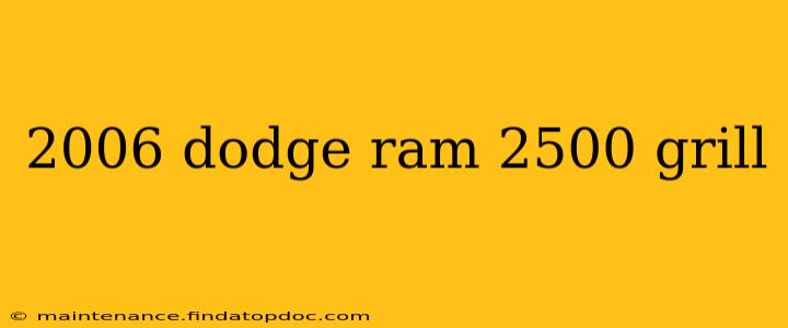 2006 dodge ram 2500 grill