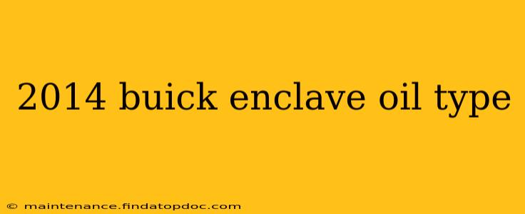 2014 buick enclave oil type