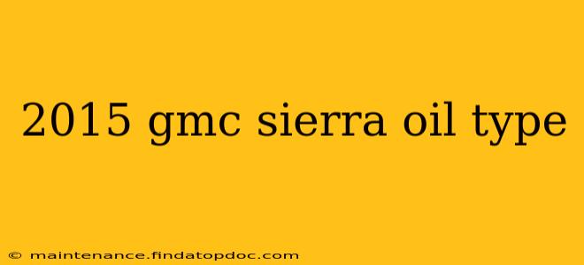 2015 gmc sierra oil type
