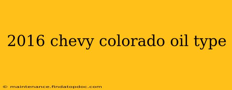 2016 chevy colorado oil type
