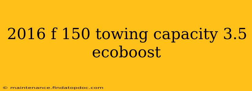 2016 f 150 towing capacity 3.5 ecoboost