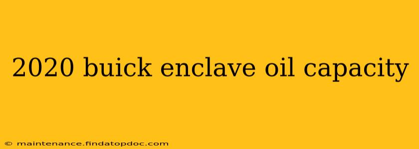 2020 buick enclave oil capacity