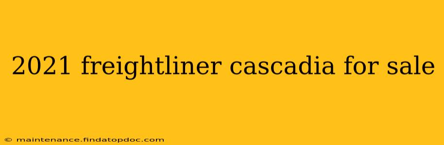 2021 freightliner cascadia for sale