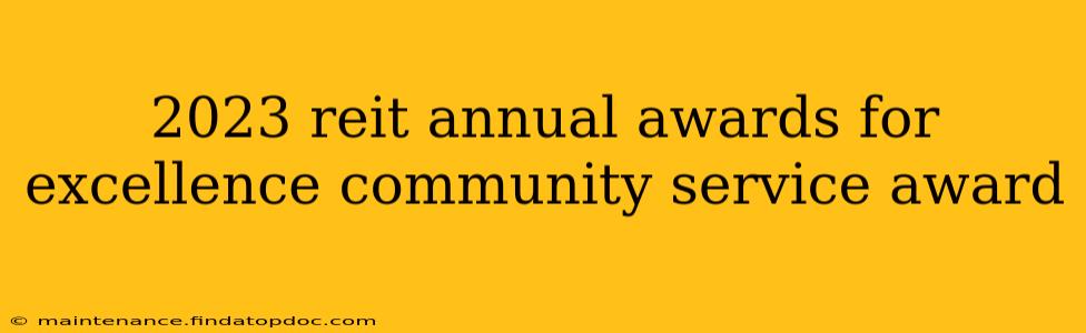 2023 reit annual awards for excellence community service award