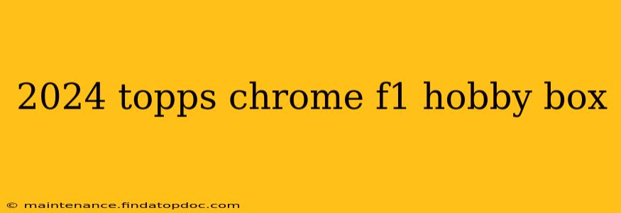 2024 topps chrome f1 hobby box