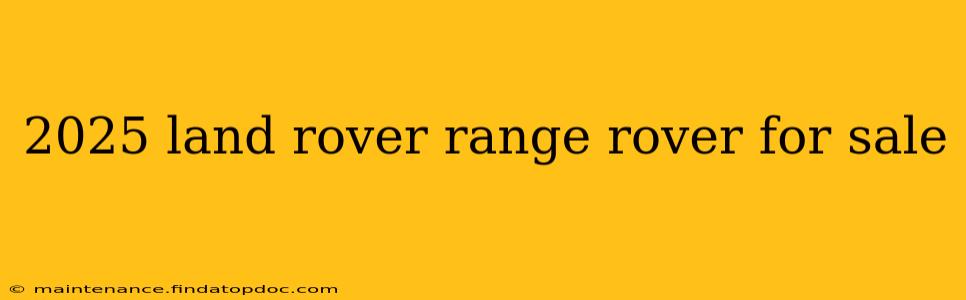 2025 land rover range rover for sale