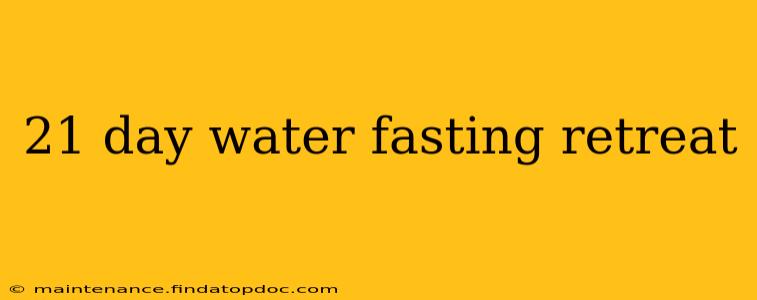 21 day water fasting retreat
